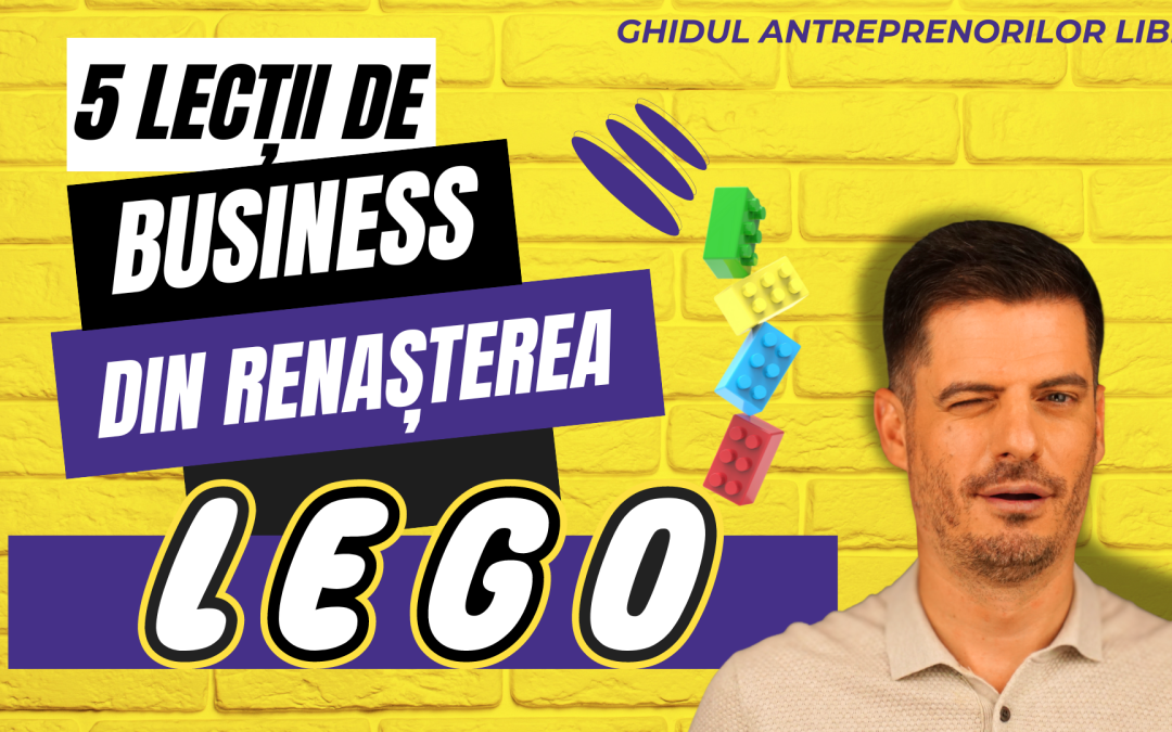 Cărămizile Succesului LEGO: de la faliment iminent la imperiu | Ghidul antreprenorilor liberi